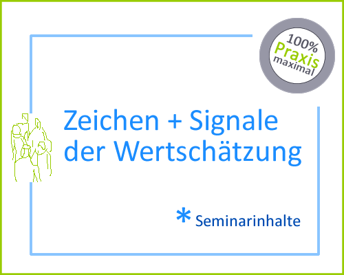 Zeichen der Wertschätzung - Signale der Wertschätzung Seminarinhalte